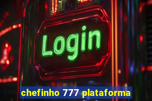 chefinho 777 plataforma